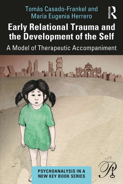 Book cover of Early Relational Trauma and the Development of the Self: A Model of Therapeutic Accompaniment (Psychoanalysis in a New Key Book Series)