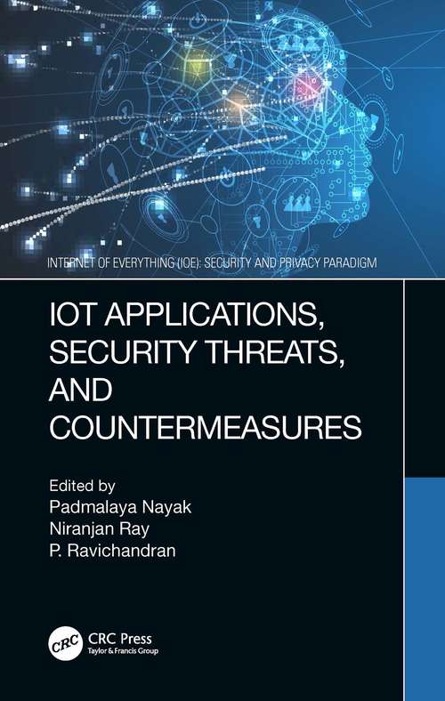 IoT Applications, Security Threats, and Countermeasures (Internet of Everything (IoE))