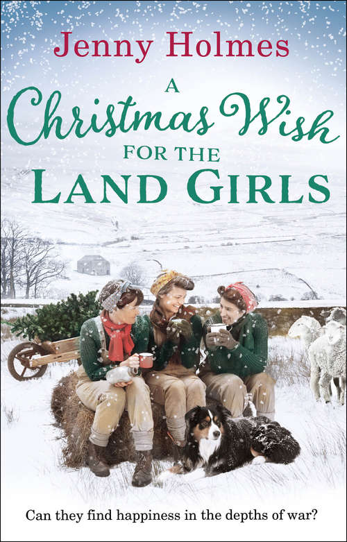 Book cover of A Christmas Wish for the Land Girls: A joyful and romantic WWII Christmas saga (The Land Girls Book 3) (The Land Girls #3)