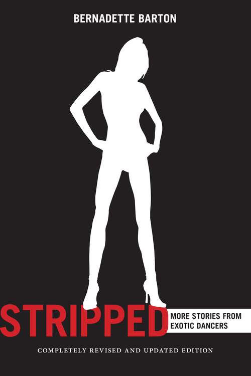 Book cover of Stripped: More Stories from Exotic Dancers, Completely Revised and Updated Edition