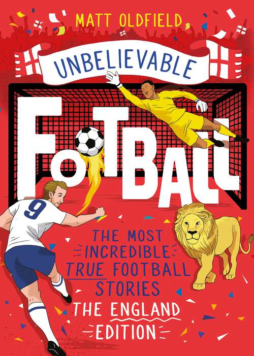 Book cover of The Most Incredible True Football Stories - The England Edition (Unbelievable Football #3)