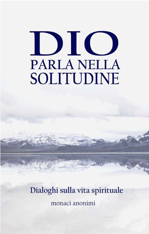 Book cover of Dio parla  nella solitudine: Dialoghi sulla vita spirituale