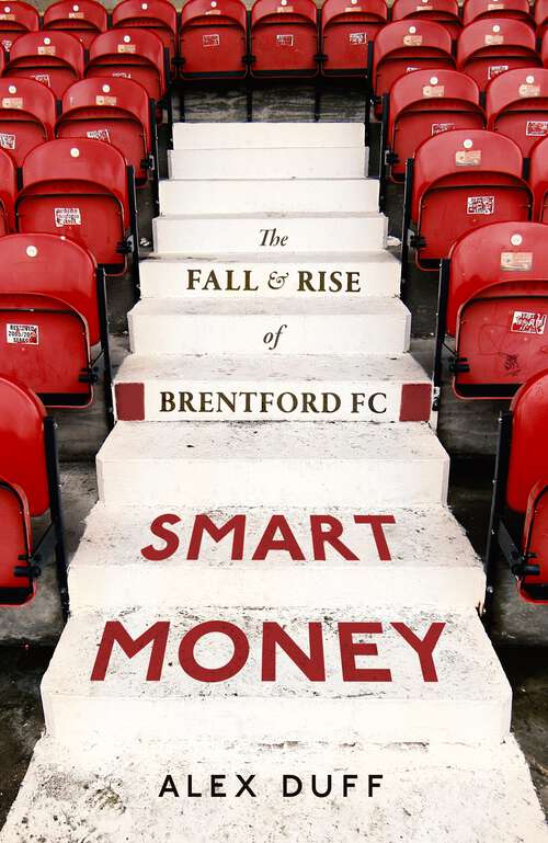 Book cover of Smart Money: The Fall and Rise of Brentford FC