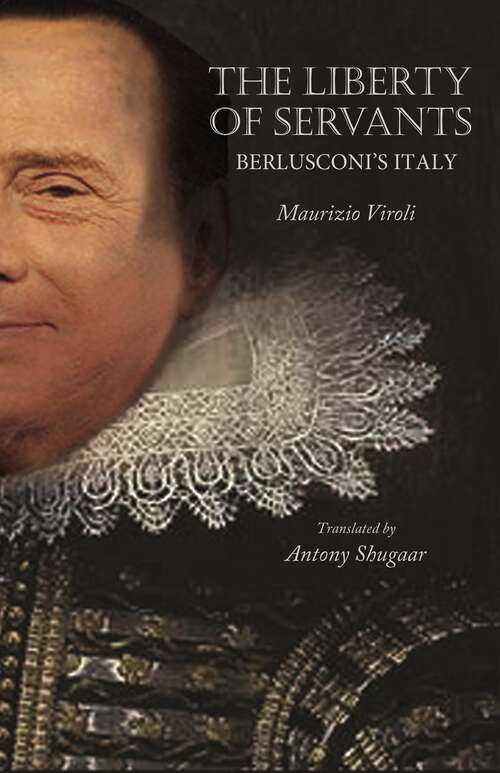 Book cover of The Liberty of Servants: Berlusconi's Italy