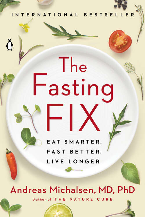 Book cover of The Fasting Fix: Eat Smarter, Fast Better, Live Longer