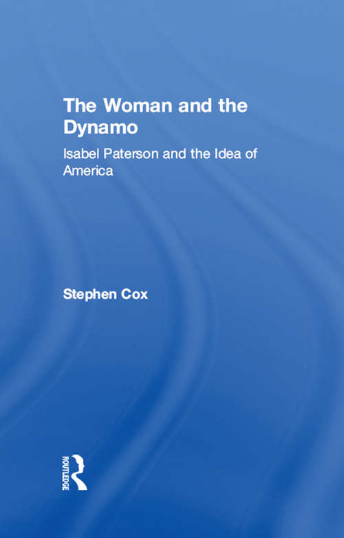 Book cover of The Woman and the Dynamo: Isabel Paterson and the Idea of America