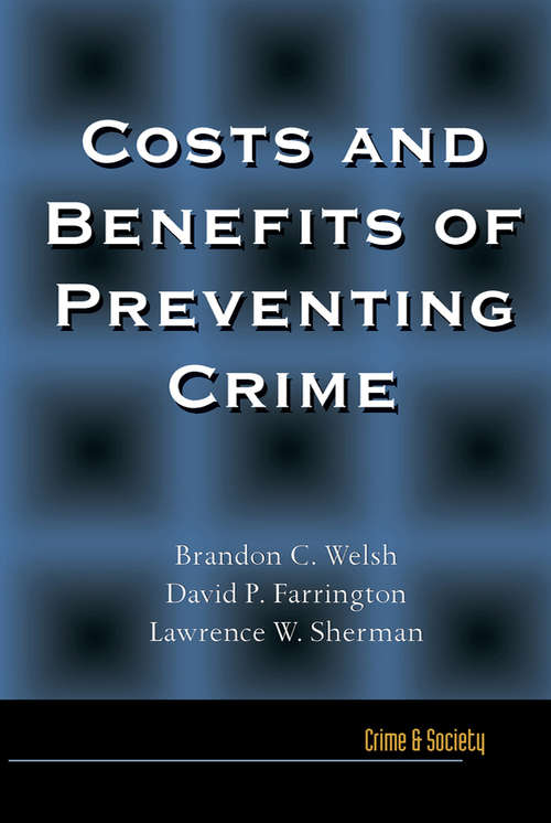 Book cover of Costs and Benefits of Preventing Crime (Crime and Society)