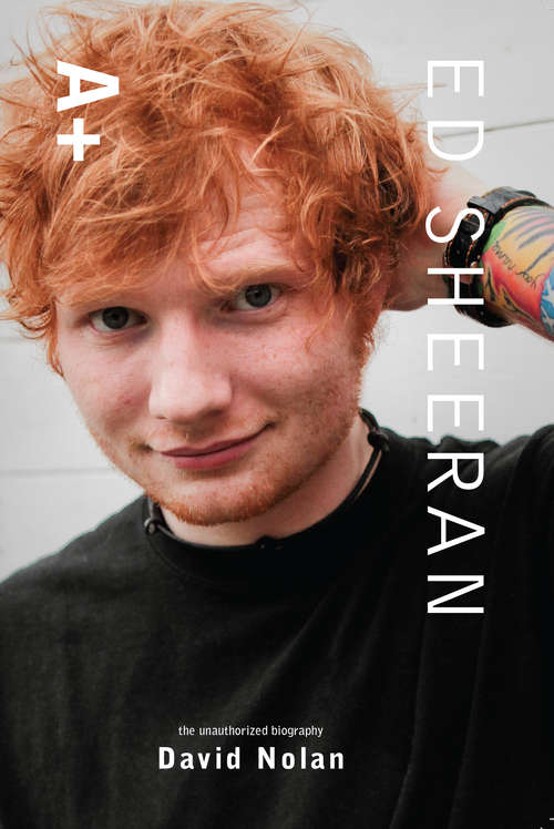 Book cover of Ed Sheeran: A+ The Unauthorized Biography