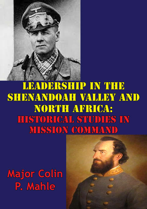 Book cover of Leadership In The Shenandoah Valley And North Africa: Historical Studies In Mission Command