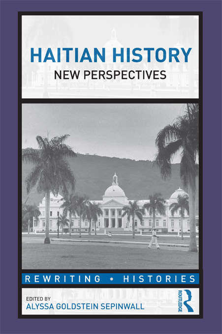 Book cover of Haitian History: New Perspectives (Rewriting Histories)
