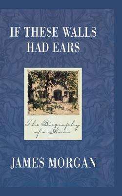 If These Walls Had Ears: The Biography of a Home