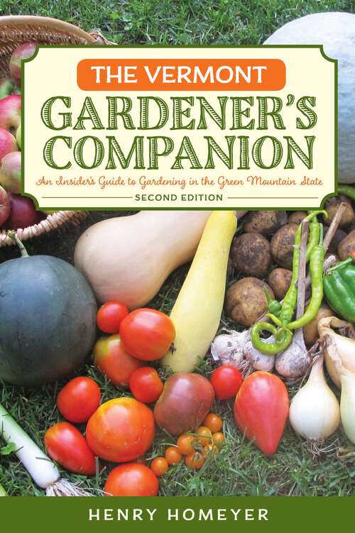 Book cover of The Vermont Gardener's Companion: An Insider's Guide to Gardening in the Green Mountain State (2nd Edition) (Gardening Series)