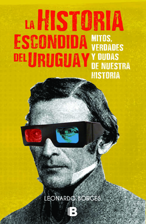 Book cover of La historia escondida del Uruguay: Mitos verdades y dudas de nuestra historia