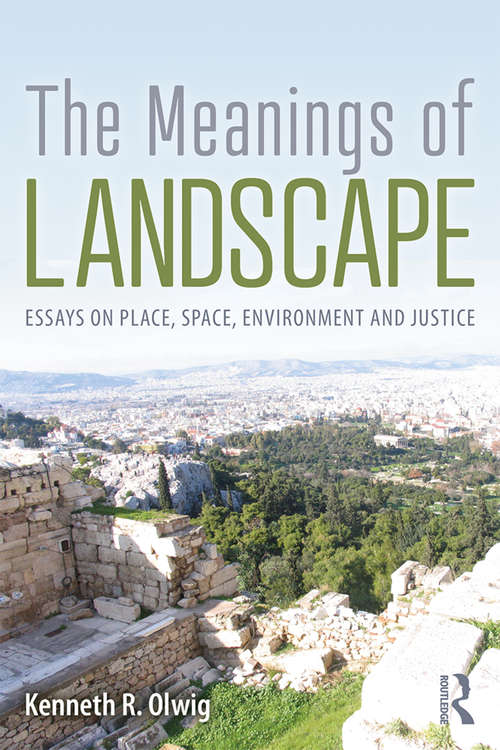 Book cover of The Meanings of Landscape: Essays on Place, Space, Environment and Justice