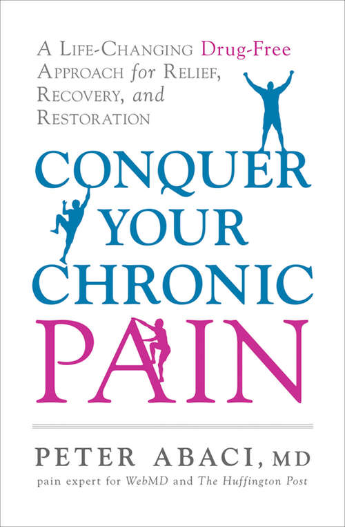Book cover of Conquer Your Chronic Pain: A Life-Changing Drug-Free Approach for Relief, Recovery, and Restoration