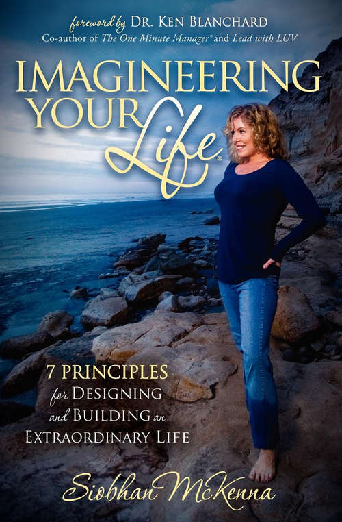 Book cover of Imagineering Your Life: 7 Principles for Designing and Building an Extraordinary Life