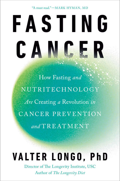 Book cover of Fasting Cancer: How Fasting and Nutritechnology Are Creating a Revolution in Cancer Prevention and Treatment