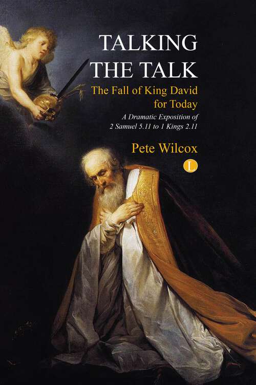 Book cover of Talking the Talk: A dramatic exposition of 2 Samuel 5.11 to 1 Kings 2.11 (1)
