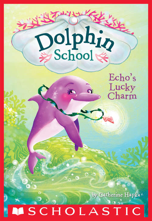 Book cover of Echo's Lucky Charm (Dolphin School #2)