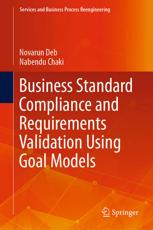 Business Standard Compliance and Requirements Validation Using Goal Models (Services and Business Process Reengineering)