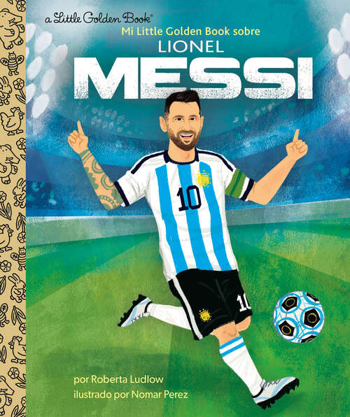 Book cover of Mi Little Golden Book sobre Lionel Messi (Little Golden Book)