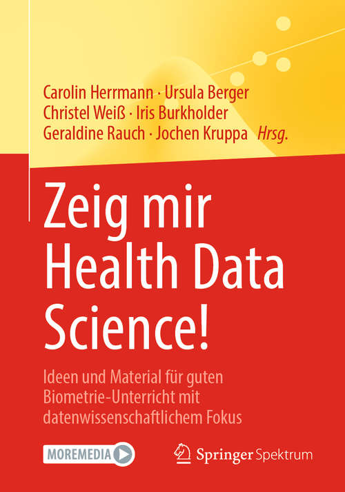 Zeig mir Health Data Science!: Ideen und Material für guten Biometrie-Unterricht mit datenwissenschaftlichem Fokus