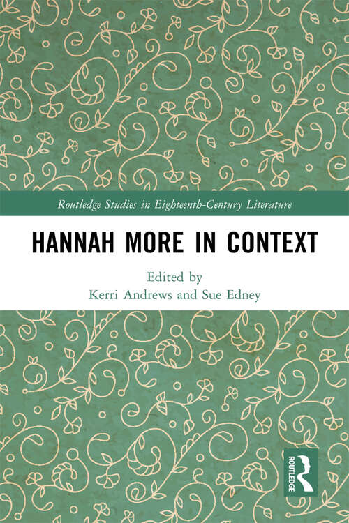 Hannah More in Context (Routledge Studies in Eighteenth-Century Literature)