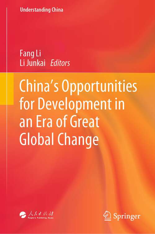 Book cover of China’s Opportunities for Development in an Era of Great Global Change (1st ed. 2023) (Understanding China)