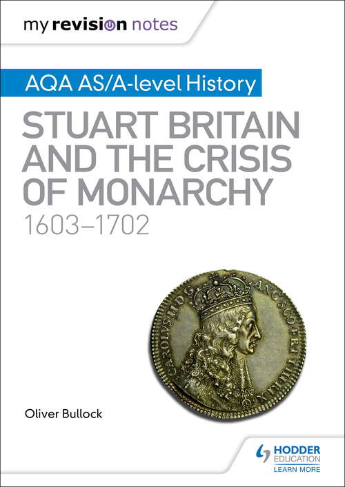 Book cover of My Revision Notes: AQA AS/A-level History: Stuart Britain and the Crisis of Monarchy, 1603-1702