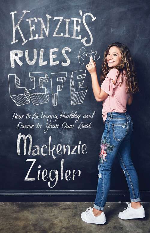 Book cover of Kenzie's Rules for Life: How to Be Happy, Healthy, and Dance to Your Own Beat