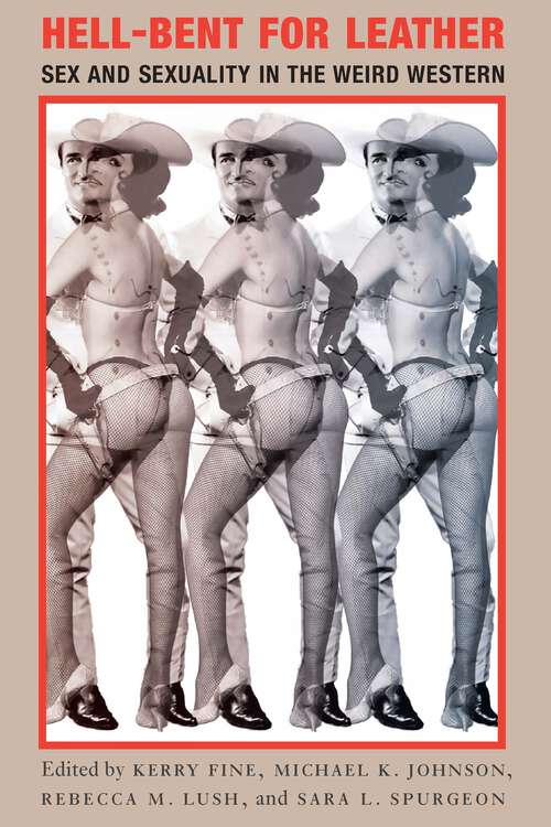Book cover of Hell-Bent for Leather: Sex and Sexuality in the Weird Western (Postwestern Horizons)