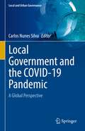 Local Government and the COVID-19 Pandemic: A Global Perspective (Local and Urban Governance)