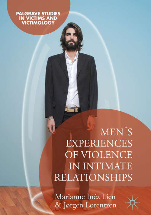 Men's Experiences of Violence in Intimate Relationships (Palgrave Studies in Victims and Victimology)