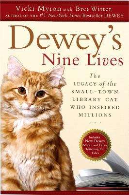 Dewey's Nine Lives: The Legacy of the Small-town Library Cat Who Inspired Millions