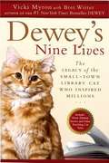 Book cover of Dewey's Nine Lives: The Legacy of the Small-town Library Cat Who Inspired Millions
