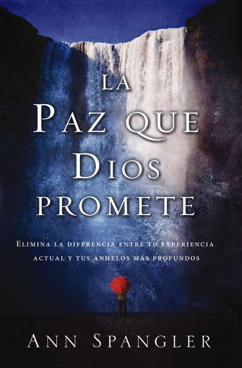 Book cover of La paz que Dios promete: Elimina la diferencia entre tu experiencia actual y tus anhelos más profundos