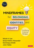 Mindframes for Belonging, Identities, and Equity: Fortifying Cultural Bridges