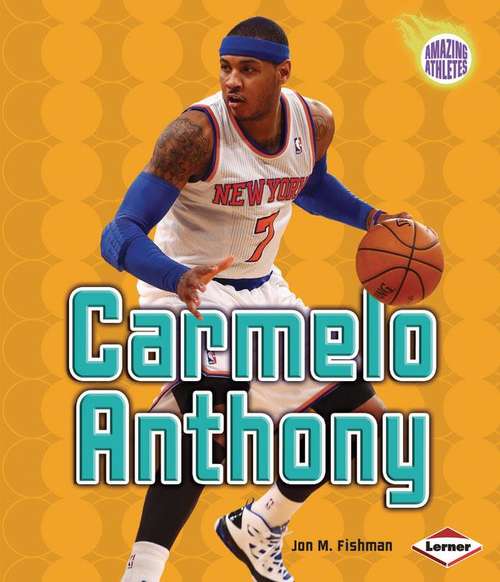 Book cover of Carmelo Anthony (Amazing Athletes)