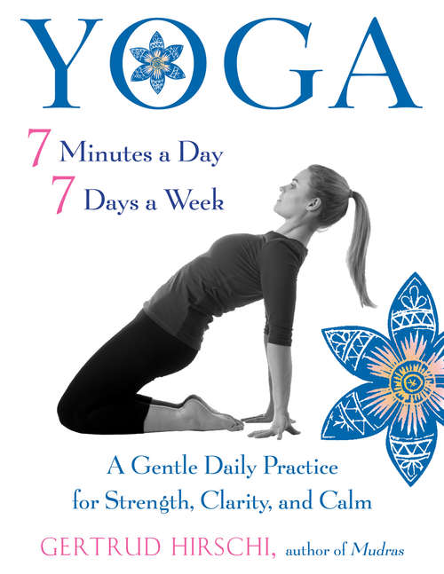 Book cover of Yoga 7 Minutes a Day, 7 Days a Week: A Gentle Daily Practice for Strength, Clarity, and Calm