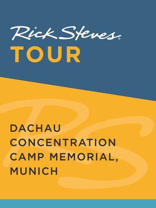 Book cover of Rick Steves Tour: Dachau Concentration Camp Memorial, Munich