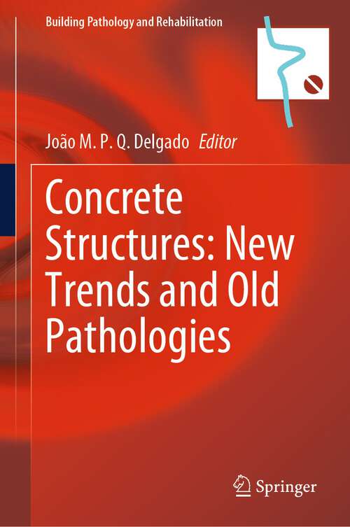 Book cover of Concrete Structures: New Trends and Old Pathologies (1st ed. 2024) (Building Pathology and Rehabilitation #27)