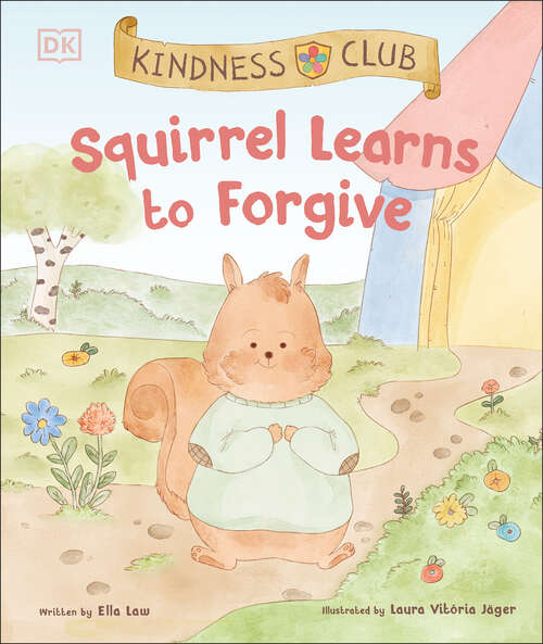 Book cover of Kindness Club Squirrel Learns to Forgive (Kindness Club)