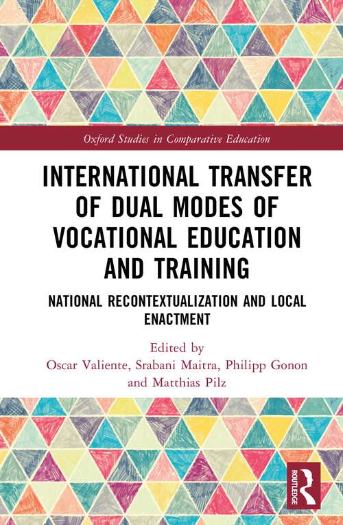 Book cover of International Transfer of Dual Modes of Vocational Education and Training: National Recontextualization and Local Enactment (1) (Oxford Studies in Comparative Education)