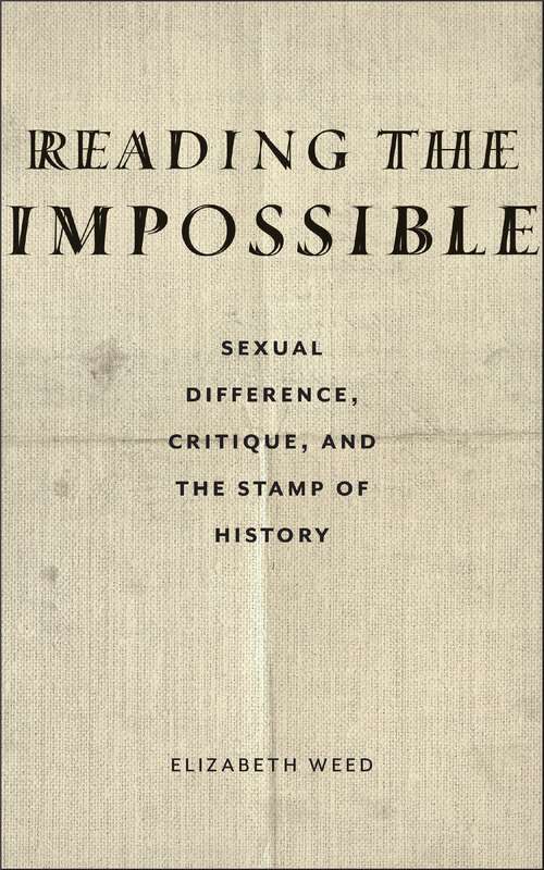 Book cover of Reading the Impossible: Sexual Difference, Critique, and the Stamp of History (1)