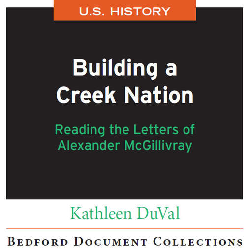 Book cover of Building a Creek Nation: Reading the Letters of Alexander McGillivray-U.S. (Bedford Document Collections)