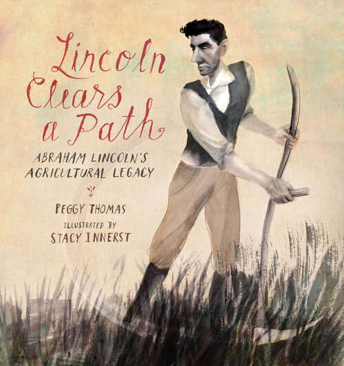 Book cover of Lincoln Clears a Path: Abraham Lincoln's Agricultural Legacy