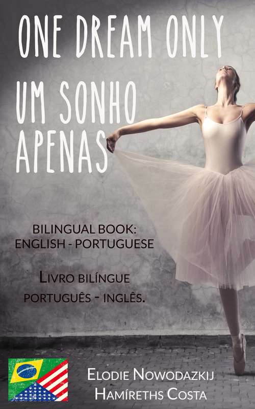 Book cover of Um Sonho Apenas/One Dream Only (Livro bilíngue: Português - Inglês)