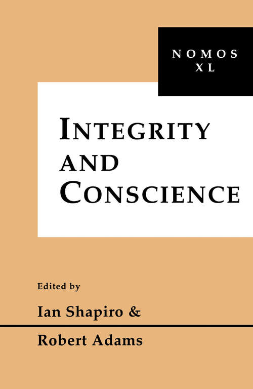 Integrity and Conscience: Nomos XL (NOMOS - American Society for Political and Legal Philosophy #11)