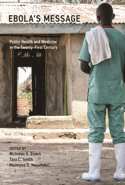 Ebola's Message: Public Health and Medicine in the Twenty-First Century (Basic Bioethics)