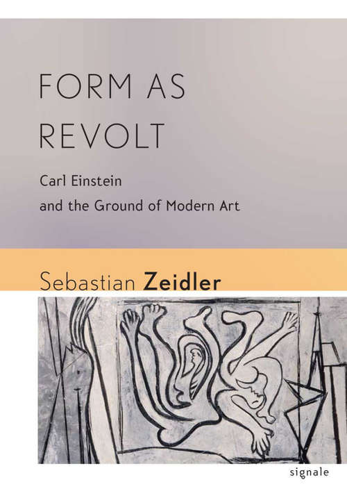 Book cover of Form as Revolt: Carl Einstein and the Ground of Modern Art
